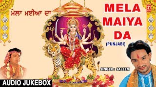 Mela Maiya Da I Superhit Punjabi Devi Bhajans I SALEEM I Full Audio Songs Juke Box [upl. by Christabella]