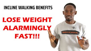 5 Incline Walking Benefits and How to Lose Weight Alarmingly Fast On the Treadmill [upl. by Eiznekcm]