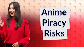 What happens if you watch anime on illegal websites [upl. by Zielsdorf]