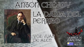 LA DAMA DEL PERRITO Antón Chéjov  AUDIOLIBRO  VOZ HUMANA [upl. by Caton]