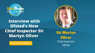 Schools amp Academies Show London 2024  Interview with Ofsted’s Chief Inspector Sir Martyn Oliver [upl. by Gilda]