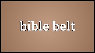 Bible belt Meaning [upl. by Ahsienad625]