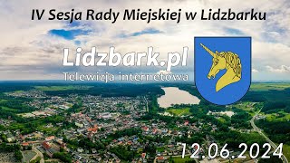 Lidzbark TV IV SESJA RADY MIEJSKIEJ W LIDZBARKU 12062024 r [upl. by Charlene]