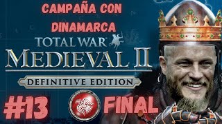 Campaña con Dinamarca en Medieval 2 Total War Muy Difícil Episodio 13 Final de campaña [upl. by Almeeta378]