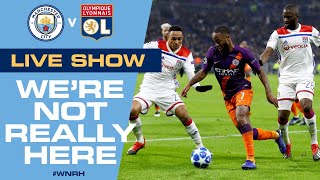 LIVE Man City v Lyon Champions League Quarter Final  Were Not Really Here special [upl. by Neddra]