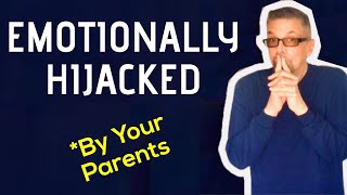 Five Ways Your Parents EMOTIONALLY HIJACKED You [upl. by Belinda]