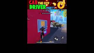 Cab driver the OTP 😂 part 1 free fire funny moments shorts freefire deepakrds freefirefunny [upl. by Dorrej]