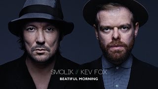 Smolik  Kev Fox  Beautiful Morning Official Audio [upl. by Chinua174]