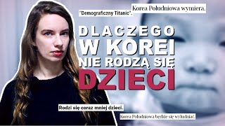 KOREAŃCZYCY NIE CHCĄ MIEĆ DZIECI O dramatycznej sytuacji w Korei Południowej [upl. by Lucila]