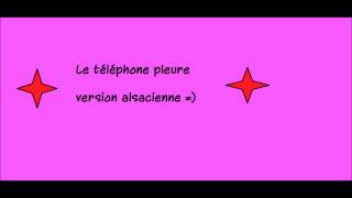 le telephone pleure version alsacienne [upl. by Willman]