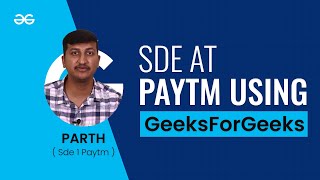 SDE at Paytm using GFG  GeeksforGeeks [upl. by Ettennaej]