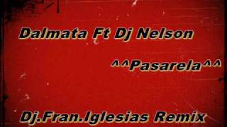 Dalmata Ft Dj Nelson  Pasarela DjFranIglesias Remix [upl. by Gere693]