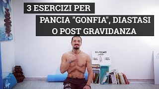 3 ESERCIZI PER PANCIA quotGONFIAquot DIASTASI O POST GRAVIDANZA [upl. by Levitus816]