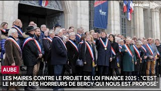 Les maires aubois contre le projet de loi finance 2025  quotCest le musée des horreurs de Bercy q [upl. by Glick]