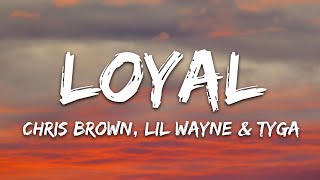 Chris Brown  Loyal Lyrics ft Lil Wayne Tyga [upl. by Cirala149]