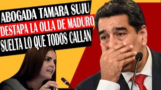 🔶LA ABOGADA TAMARA SUJU DESTAPA LA OLLA DE MADURO Y SUELTA LO QUE TODOS CALLAN [upl. by Daniala428]