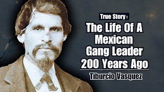 The Life of a Mexican Gang Leader 200 Years Ago  Tiburcio Vasquez [upl. by Sinegra467]