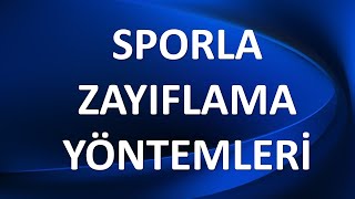 SPORLA ZAYIFLAMA YÖNTEMLERİ NELERDİR [upl. by Eissahc]