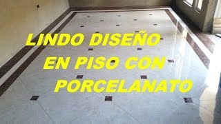 COMO HACER LINDO DISEÑO DE PISO EN PORCELANATO [upl. by Eelarbed115]