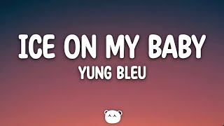 Yung Bleu  Ice On My Baby Lyrics [upl. by Berk]