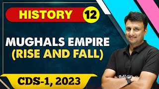 History 12  Mughals Empire Rise and Fall  CDS 1 2023 [upl. by Macswan162]