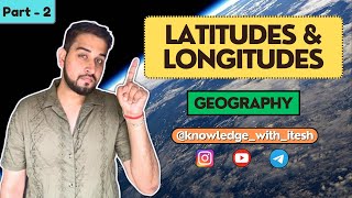 LATITUDES amp LONGITUDES  GEOGRAPHY  SSC  CGL  UPSC  IAS  KNOWLEDGE WITH ITESH [upl. by Paehpos]