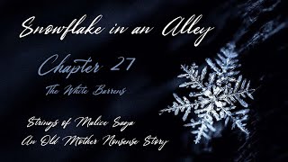 Snowflake in an Alley Chapter 27 The White Barrens a dark fantasy story [upl. by Gussy116]