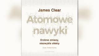 Atomowe nawyki JAMES CLEAR audiobook czyta Tomasz Kućma [upl. by Ohce]