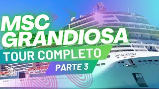 Tour completo navio MSC GRANDIOSA  Parte 3  O maior cruzeiro da Temporada brasileira 20232024 [upl. by Rosalee529]