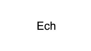 How To Pronounce Ech [upl. by Dean]