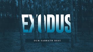 Exodus Our Sabbath Rest [upl. by Martino]