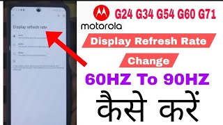 How to Change screen Refresh Rate 60Hz To 90Hz Moto g24 g34 g54 g30 g60  Refresh rate increase [upl. by Penelope]