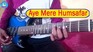 Aye Mere Humsafar Guitar  Guitar Cover by Ritwik [upl. by Olatha]