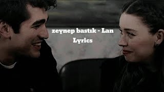 Zeynep Bastık  Lan Lyrics [upl. by Ylrebmek]