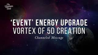 Ascension Update 5D Event Energy Upgrade and Vortex of New Earth 5D CoCreation [upl. by Donahue]