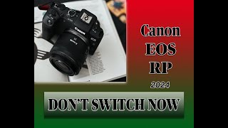 The Canon RP Dont switch now 2024 [upl. by Eelik962]