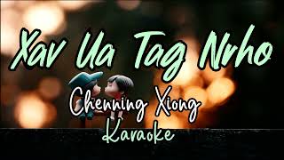 Karaoke Version Xav Ua Tag Nrho  Chenning Xiong [upl. by Aelam]