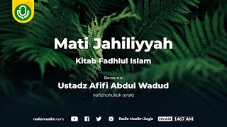 Kitab Fadhlul Islam  Mati Jahiliyyah [upl. by Ricki]