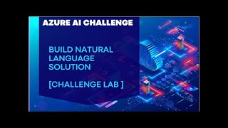 Microsoft AI Odyssey Challenge Build a natural language processing solution with Azure AI 100 done [upl. by Dasie]