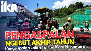 Sibuk para Pekerja Pengaspalan Jalan Tol Ibu Kota Nusantara di penghujung Tahun 2023 [upl. by Pattin798]