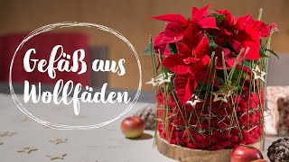 Lastminute Geschenk Gefäß aus Wollfäden für den Weihnachtsstern [upl. by Aitropal]