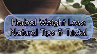 Herbal Weight Loss Natural Tips amp Tricks [upl. by Soisinoid]