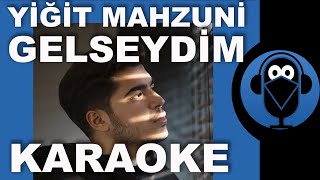 YİĞİT MAHZUNİ  GELSEYDİM DÜNYAYA   Karaoke   Sözleri  Lyrics  Fon Müziği  COVER [upl. by Ri717]