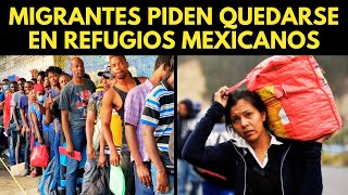 MIGRANTES PIDEN QUEDARSE EN REFUGIOS MEXICANOS [upl. by Ayisan]