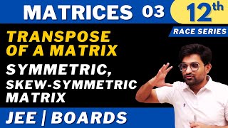 Matrices 03  Transpose of a matrix Symmetric SkewSymmetric matrix  CLASS 12  JEE  RACE SERIES [upl. by Maryrose786]