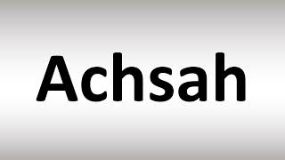 How to Pronounce Achsah [upl. by Ollie]