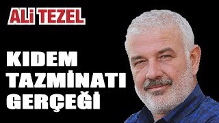 Kıdem tazminatını gerçeği nedir Ali Tezel Kıdem tazminatını anlatıyor [upl. by Kcirdahs]