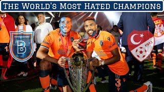 Istanbul Başakşehir The Worlds Most Hated Champions [upl. by Aenneea]