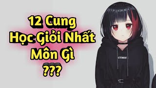 12 Cung Hoàng Đạo Tháng Sinh 45 12 Chòm Sao Học Giỏi Nhất Môn Gì [upl. by Vala]