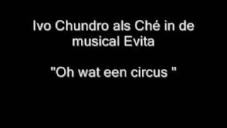 Audio Musical Evita Ivo Chundro as Ché quotOh wat een Circus quotDutch Evita musical [upl. by Lucania]